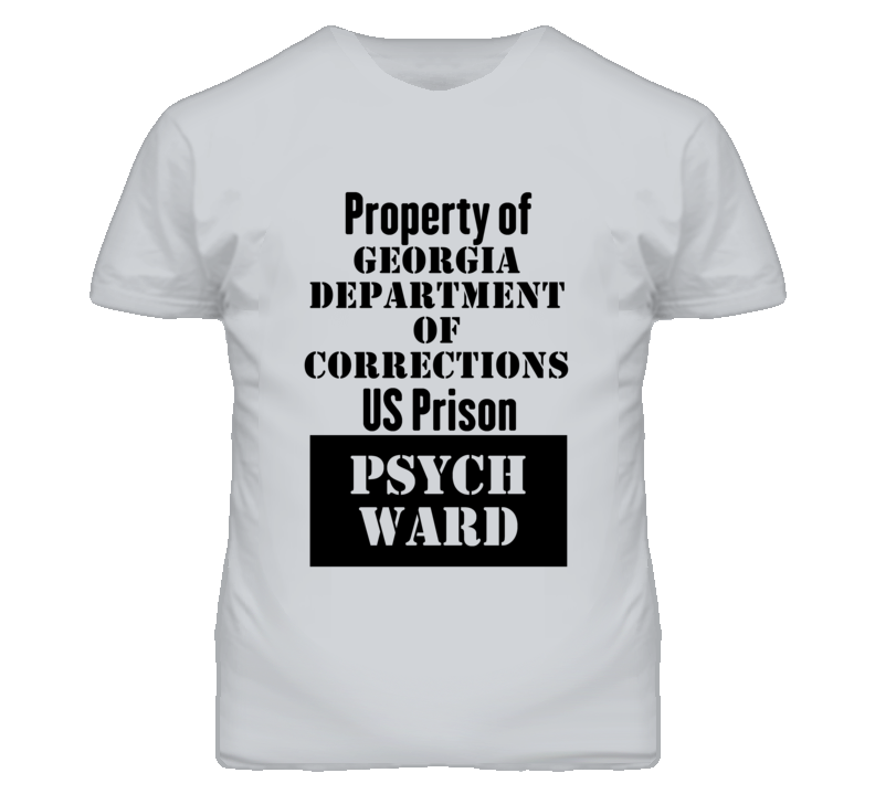 Property Of Georgia Department of Corrections Prison Psycho Ward Fun T Shirt Property Of Georgia Department of Corrections Prison Psycho Ward Fun T Shirt