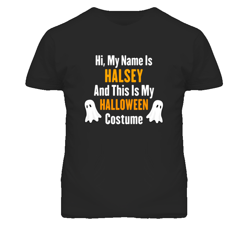 Hi My Name Is Halsey Halloween Costume Fun T Shirt Hi My Name Is Halsey Halloween Costume Fun T Shirt