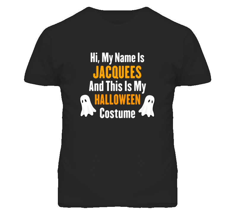 Hi My Name Is Jacquees Halloween Costume Fun T Shirt Hi My Name Is Jacquees Halloween Costume Fun T Shirt