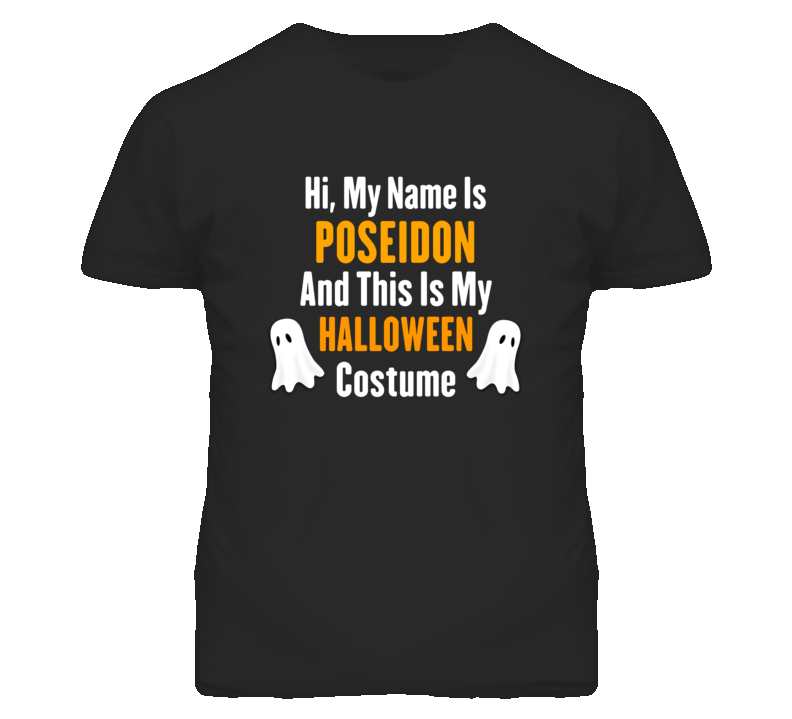 Hi My Name Is Poseidon Halloween Costume Fun T Shirt