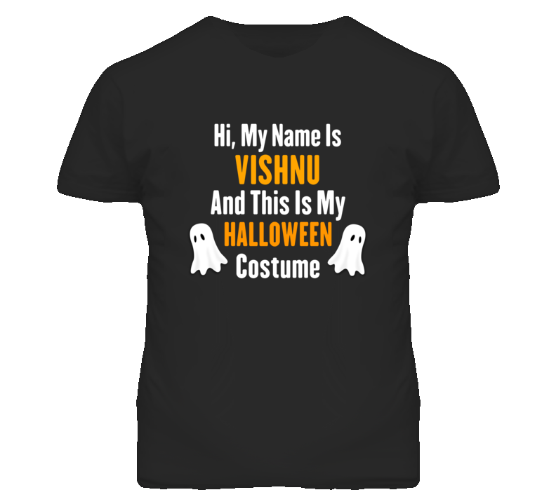 Hi My Name Is Vishnu Halloween Costume Fun T Shirt