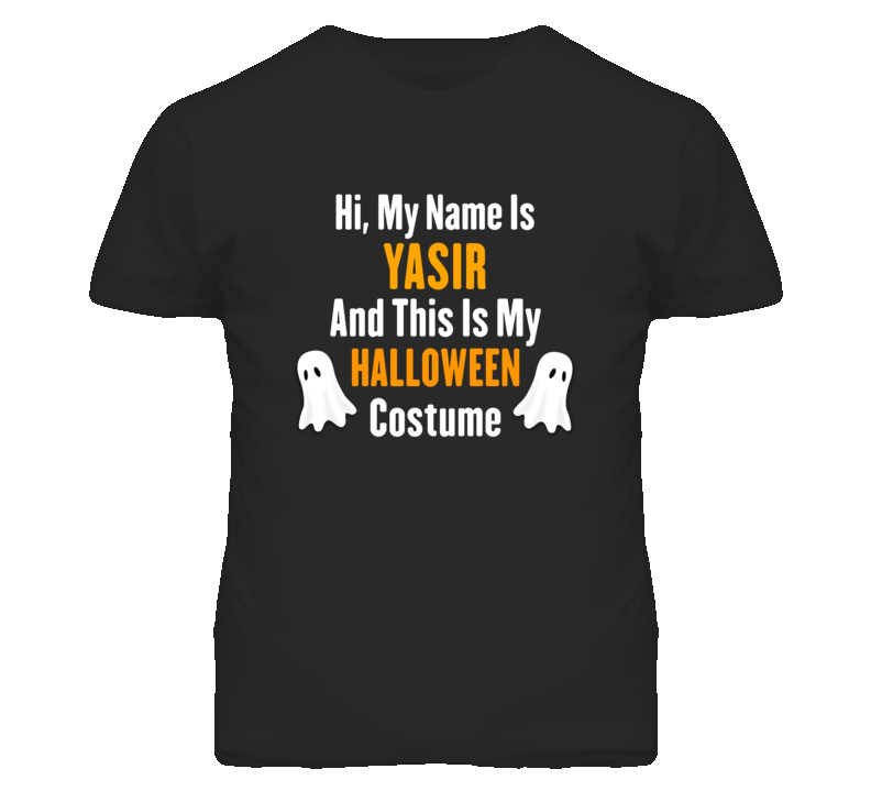 Hi My Name Is Yasir Halloween Costume Fun T Shirt Hi My Name Is Yasir Halloween Costume Fun T Shirt