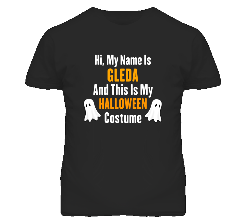 Hi My Name Is Gleda Halloween Costume Fun T Shirt