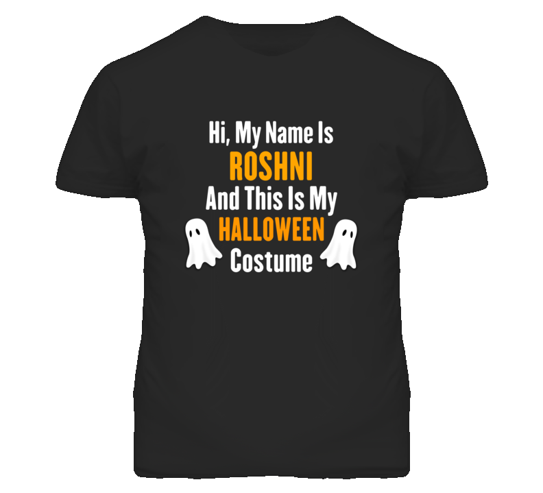 Hi My Name Is Roshni Halloween Costume Fun T Shirt