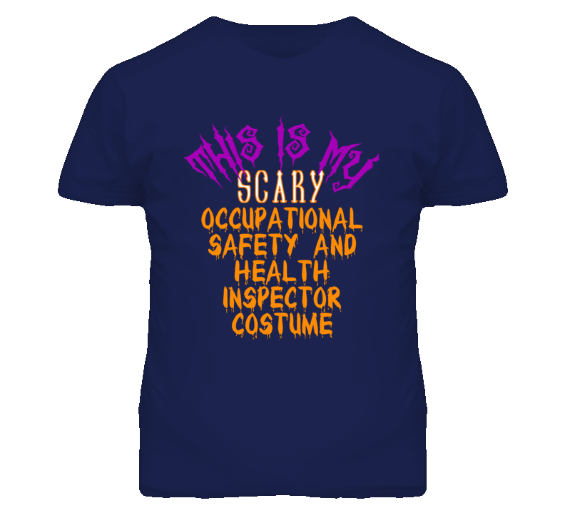 This Is My Scary Occupational Safety and Health Inspector Costume Funny Halloween T Shirt This Is My Scary Occupational Safety and Health Inspector Costume Funny Halloween T Shirt