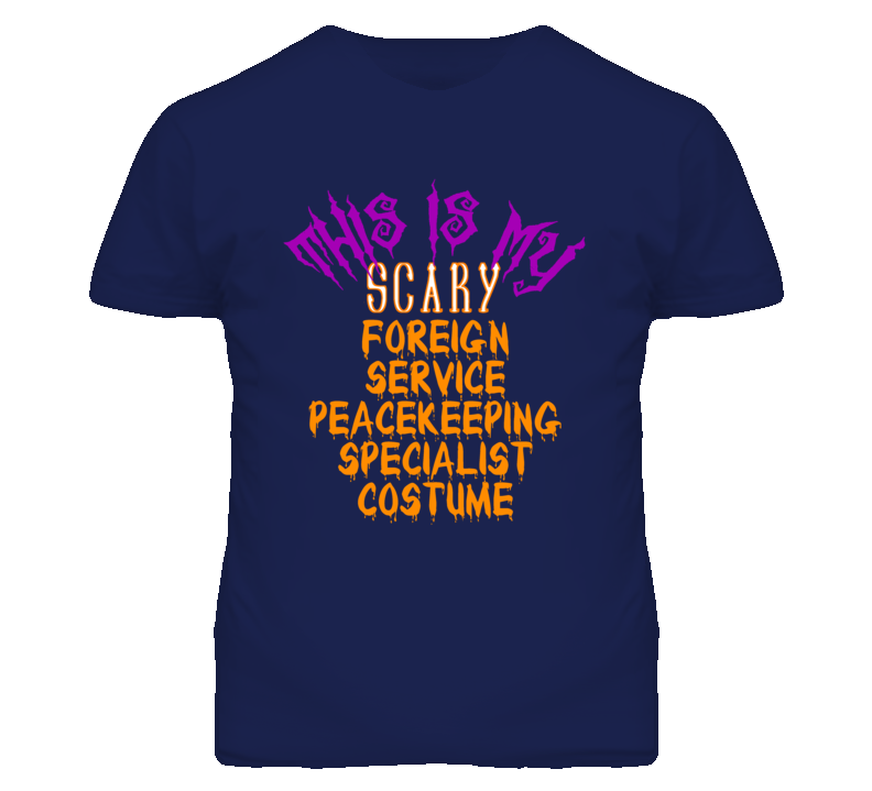 This Is My Scary Foreign Service Peacekeeping Specialist Costume Funny Halloween T Shirt