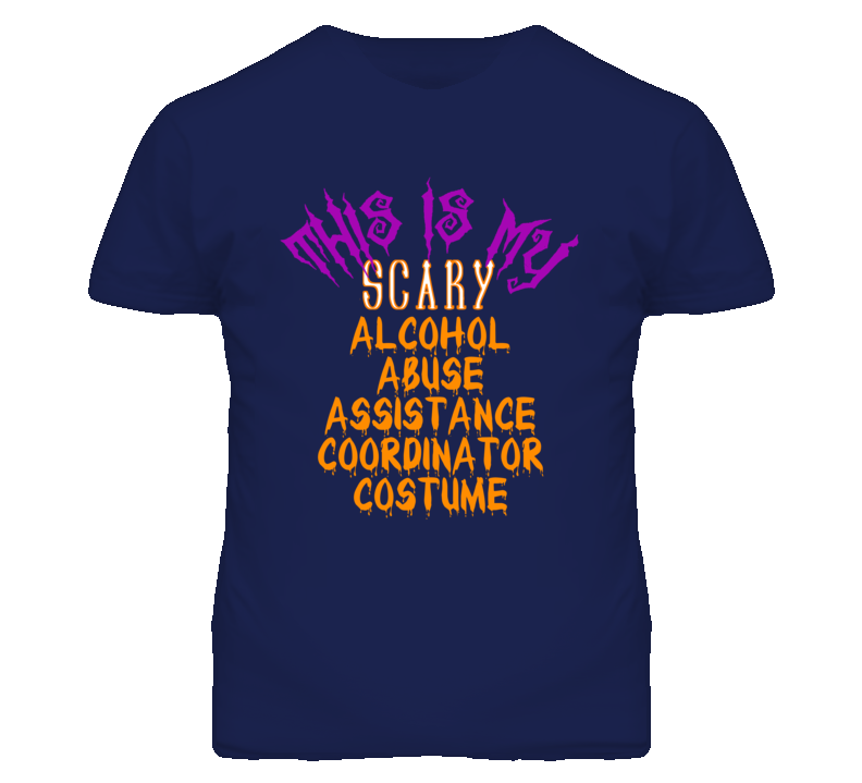 This Is My Scary Alcohol Abuse Assistance Coordinator Costume Funny Halloween T Shirt