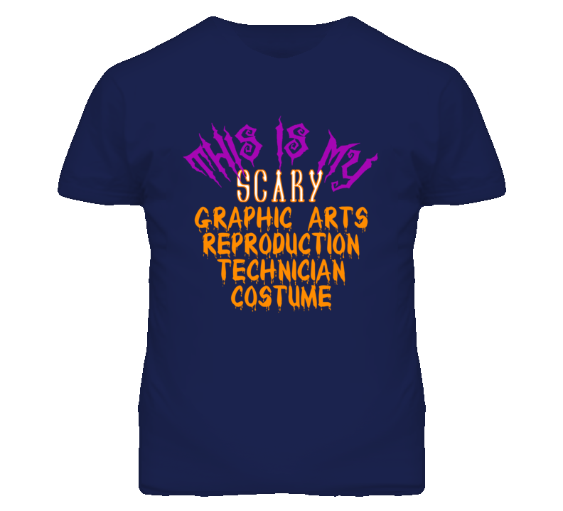This Is My Scary Graphic Arts Reproduction Technician Costume Funny Halloween T Shirt This Is My Scary Graphic Arts Reproduction Technician Costume Funny Halloween T Shirt