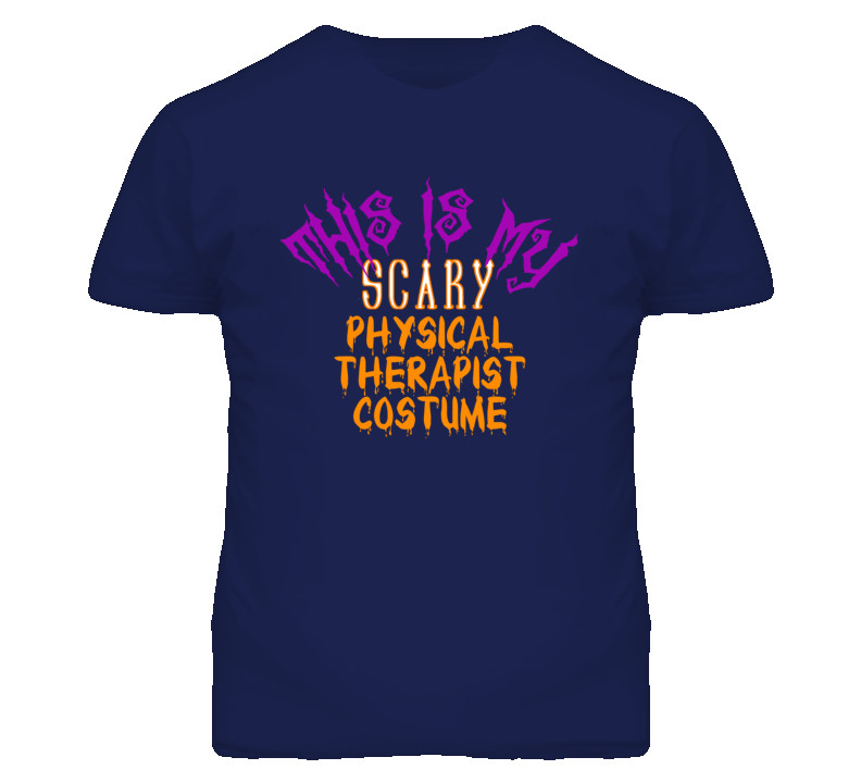 This Is My Scary Physical Therapist Costume Funny Halloween T Shirt This Is My Scary Physical Therapist Costume Funny Halloween T Shirt