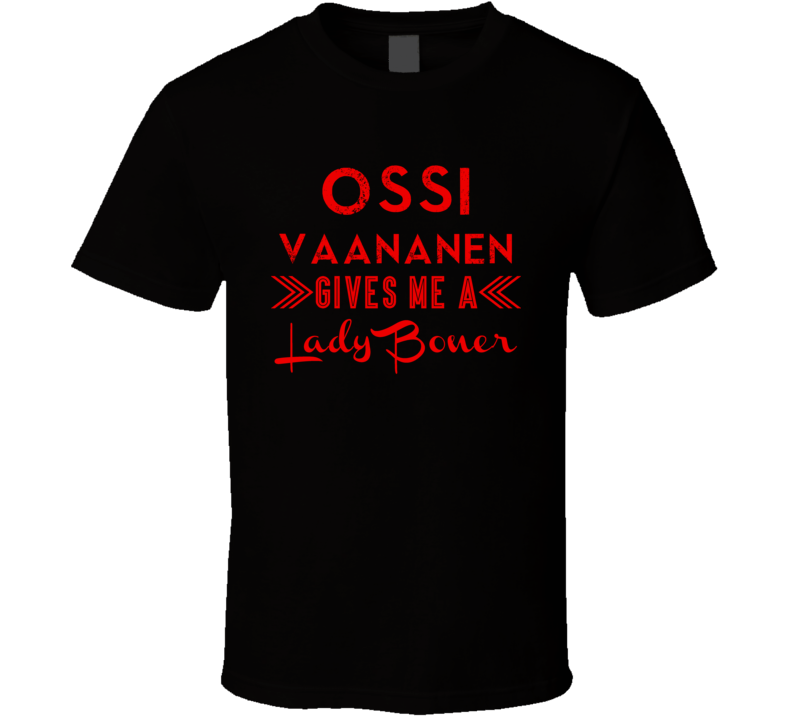 Ossi Vaananen Gives Me A Lady Boner Phoenix Hockey T Shirt