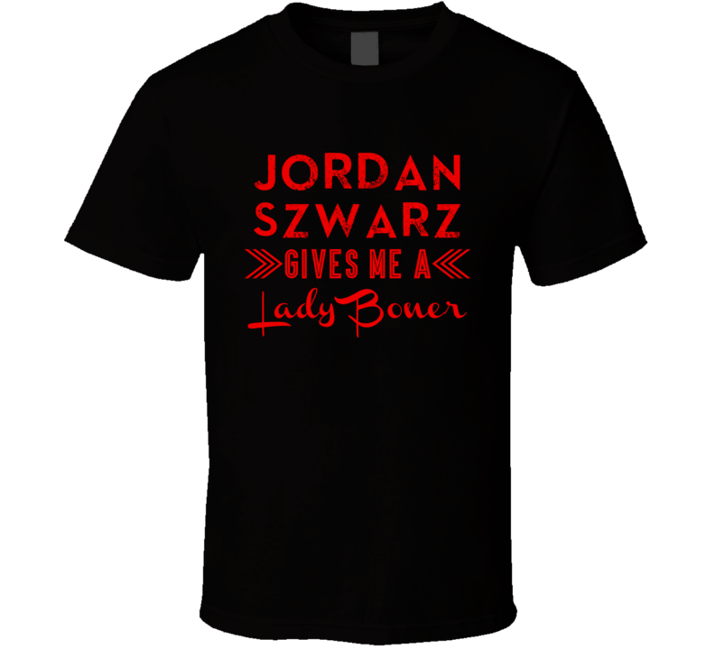 Jordan Szwarz Gives Me A Lady Boner Phoenix Hockey T Shirt
