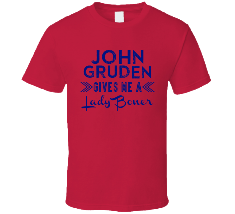 John Gruden Gives Me A Lady Boner Washington Hockey T Shirt