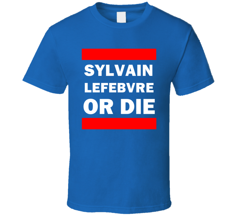 Sylvain Lefebvre Or Die New York Hockey T Shirt