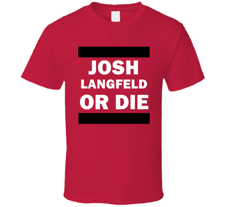 Josh Langfeld Or Die Ottawa Hockey T Shirt