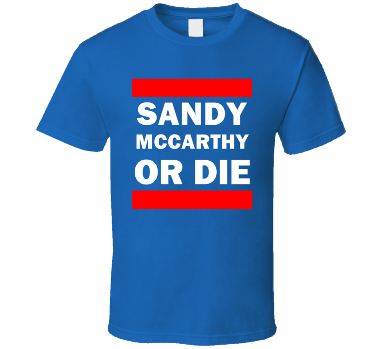Sandy McCarthy Or Die New York Hockey T Shirt