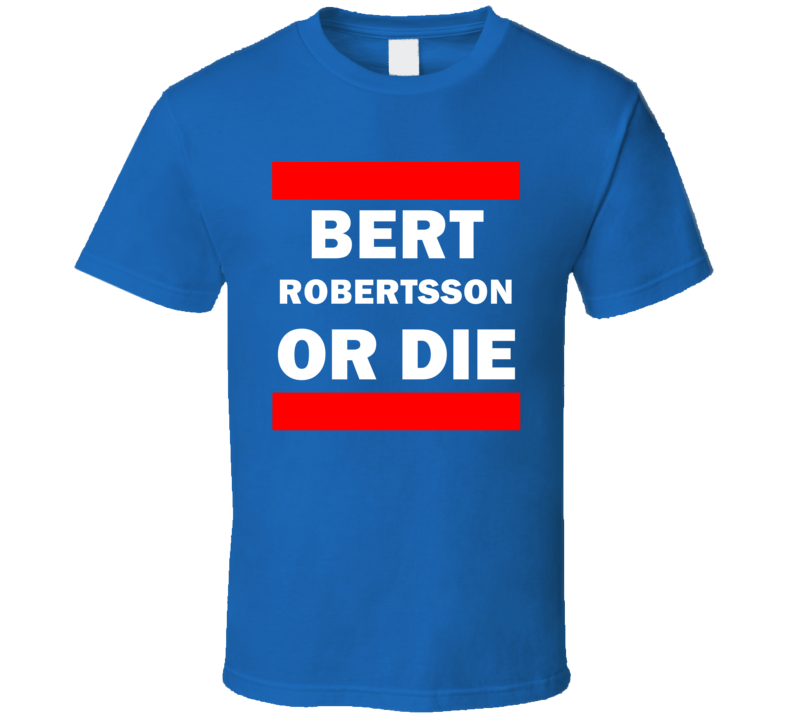 Bert Robertsson Or Die New York Hockey T Shirt