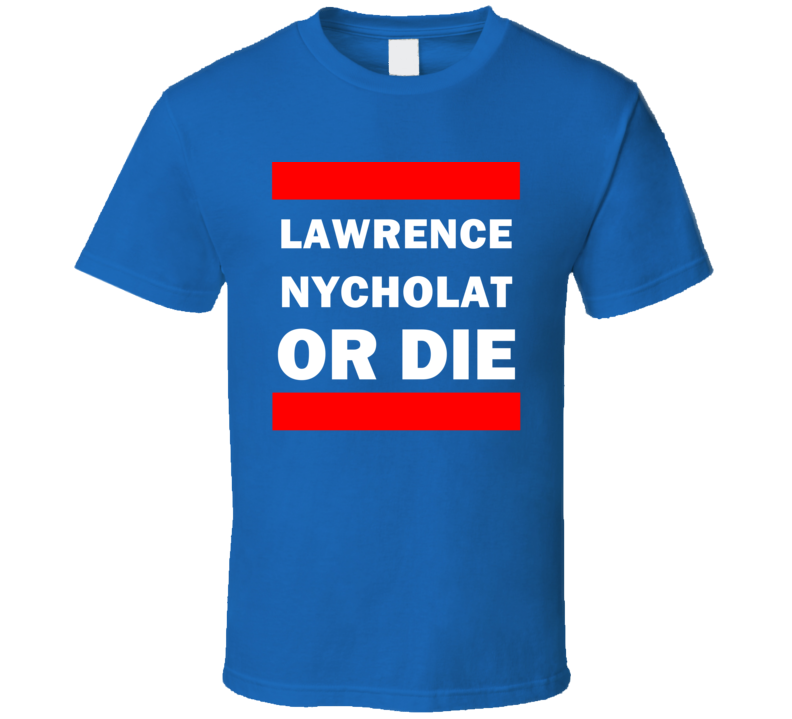 Lawrence Nycholat Or Die New York Hockey T Shirt