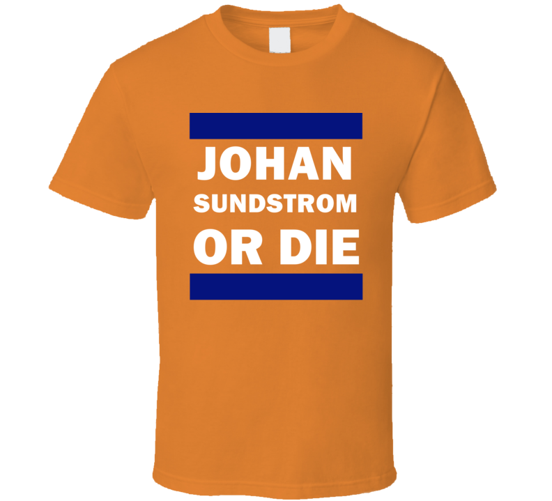 Johan Sundstrom Or Die New York Hockey T Shirt