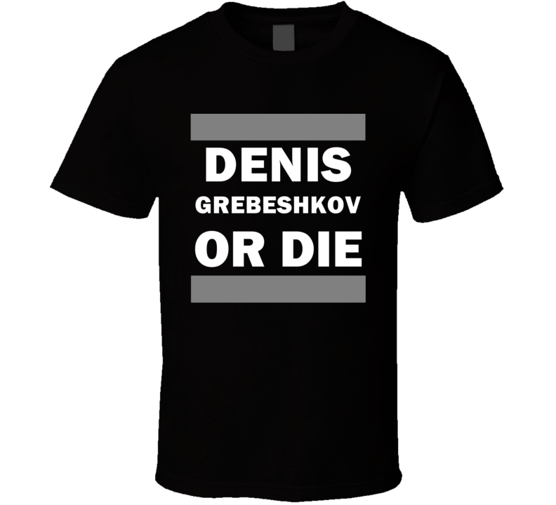 Denis Grebeshkov Or Die Los Angeles Hockey T Shirt