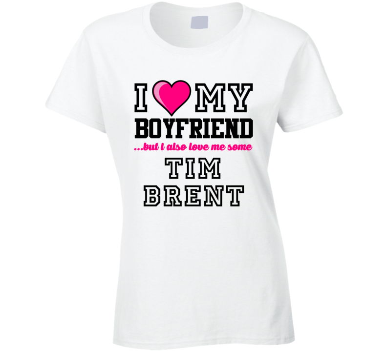 Love My Boyfriend Tim Brent Anaheim Hockey Player Fan T Shirt Love My Boyfriend Tim Brent Anaheim Hockey Player Fan T Shirt