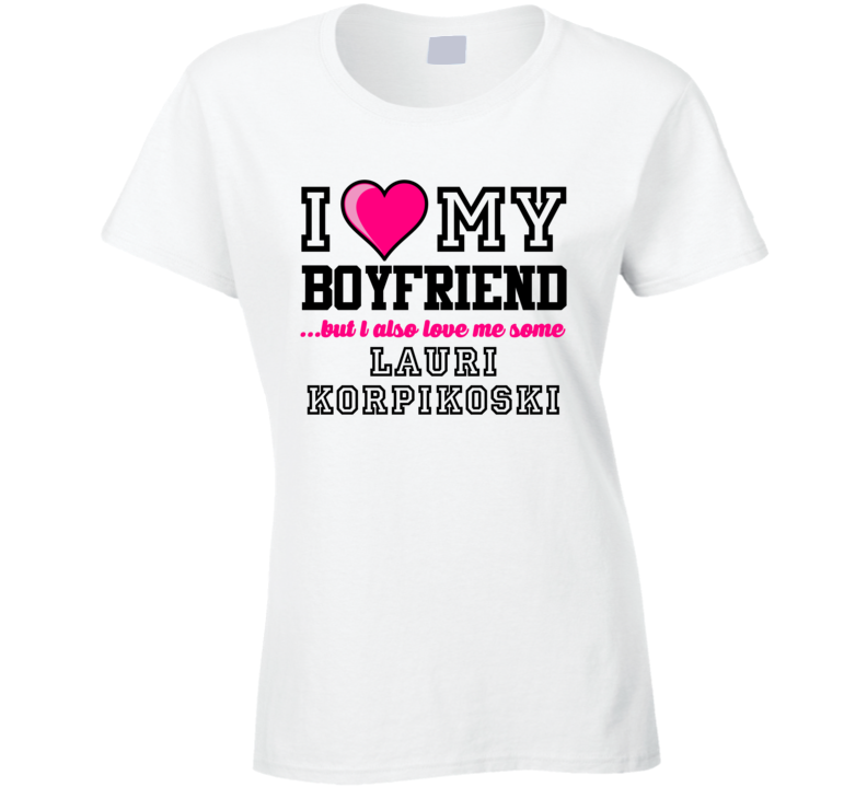Love My Boyfriend Lauri Korpikoski New York Hockey Player Fan T Shirt
