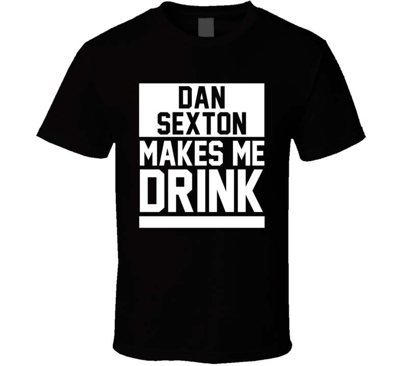 Dan Sexton Makes Me Drink Anaheim Hockey Player Sports Fan T Shirt Dan Sexton Makes Me Drink Anaheim Hockey Player Sports Fan T Shirt