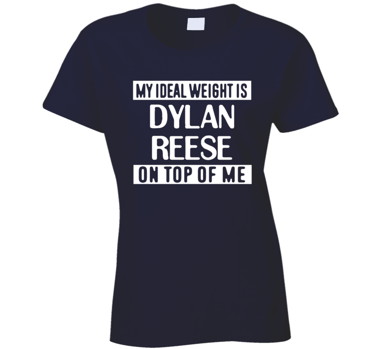 My Ideal Weight Is Dylan Reese On Top Of Me New York Hockey Player Fan T Shirt