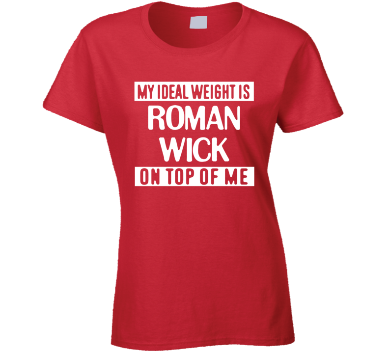 My Ideal Weight Is Roman Wick On Top Of Me Ottawa Hockey Player Fan T Shirt