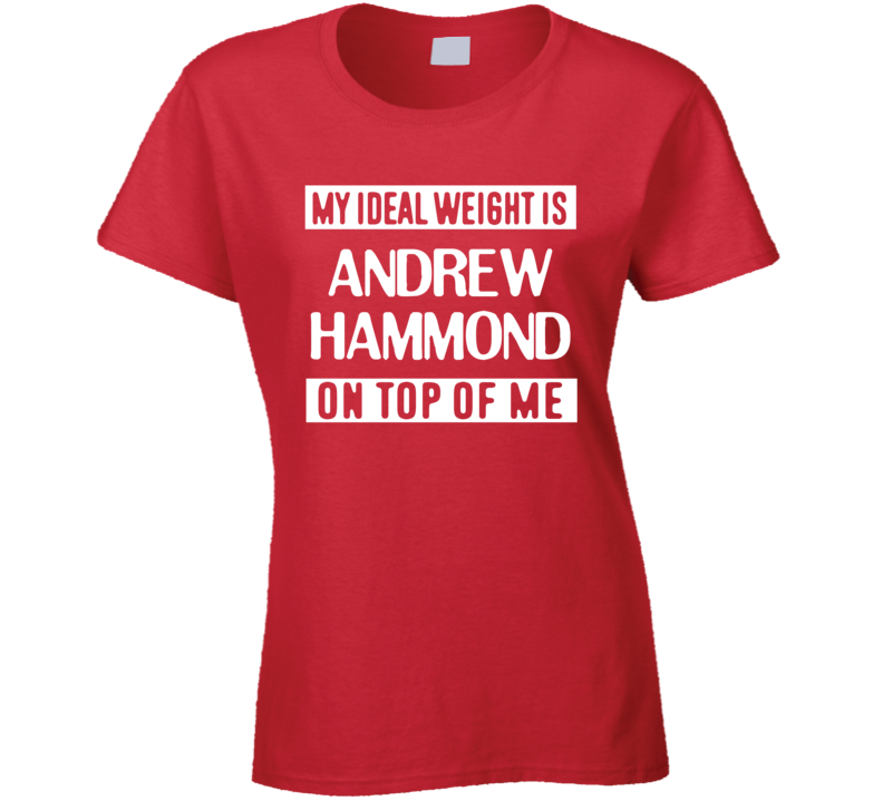 My Ideal Weight Is Andrew Hammond On Top Of Me Ottawa Hockey Player Fa