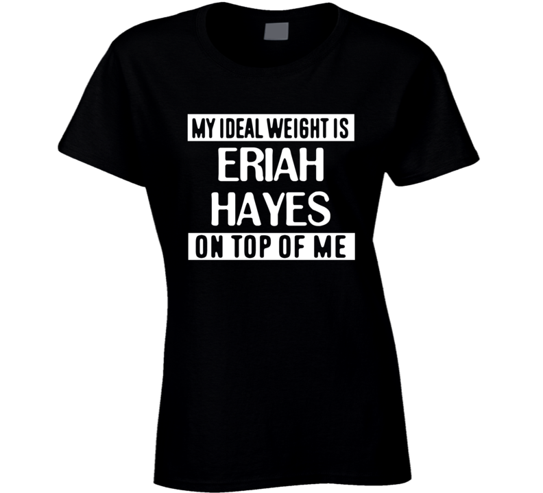 My Ideal Weight Is Eriah Hayes On Top Of Me San Jose Hockey Player Fan
