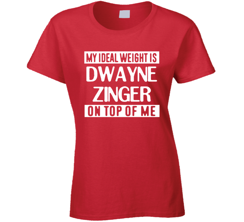 My Ideal Weight Is Dwayne Zinger On Top Of Me Washington Hockey Player