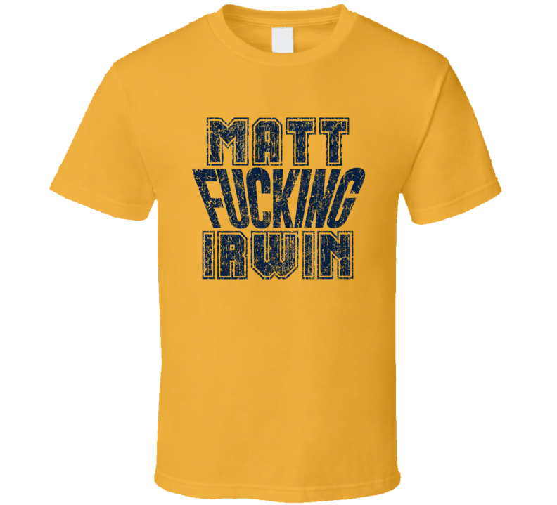 Matt Fcking Irwin Nashville Hockey Player Sports Fan Cool T Shirt