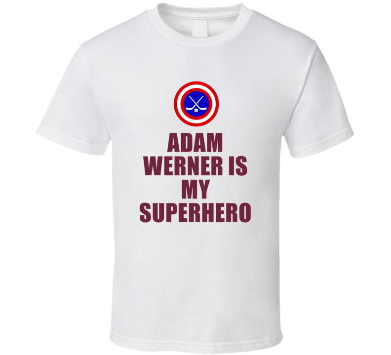 Adam Werner Is My Superhero Colorado Hockey Fan Gift T Shirt