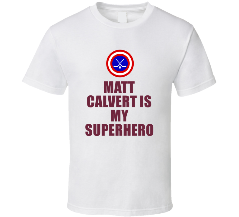 Matt Calvert Is My Superhero Colorado Hockey Fan Gift T Shirt