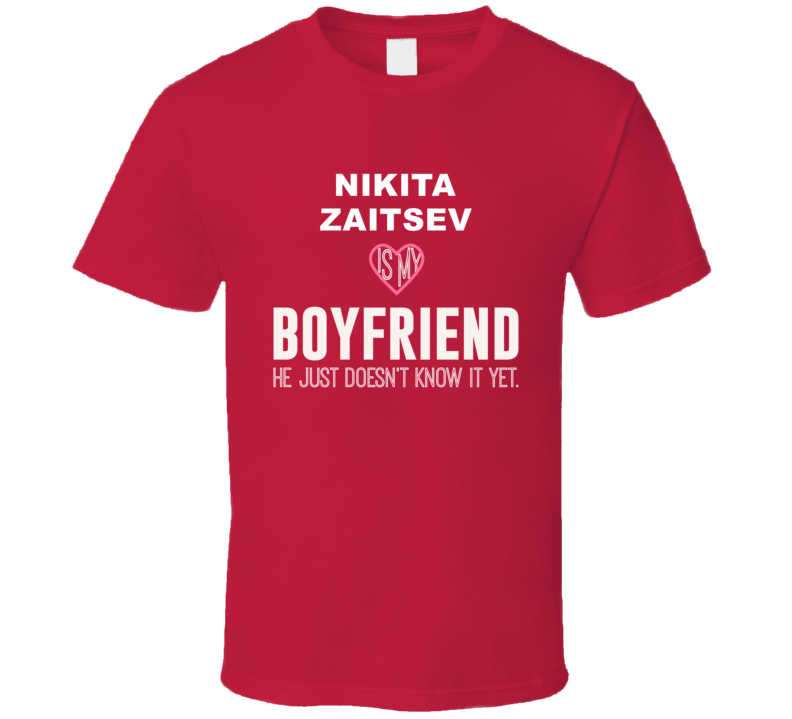 Nikita Zaitsev Is My Boyfriend Just Doesn't Know It Ottawa Hockey Fan 