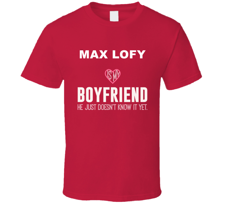 Max Lofy Is My Boyfriend Just Doesn't Know It Wisconsin Football Fan Gift Present T Shirt