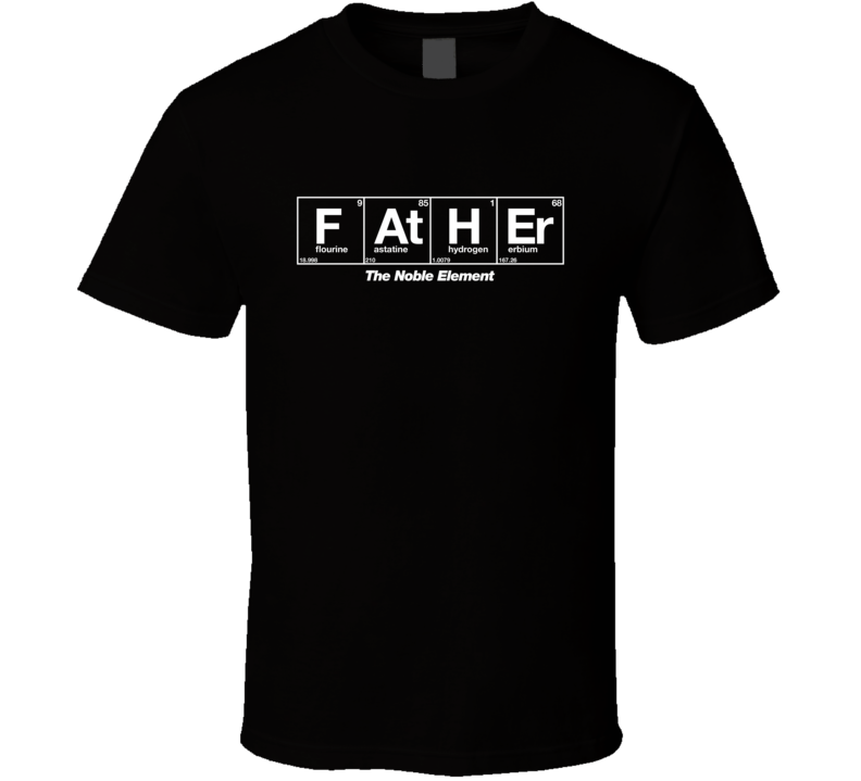 Father The Noble Element T Shirt