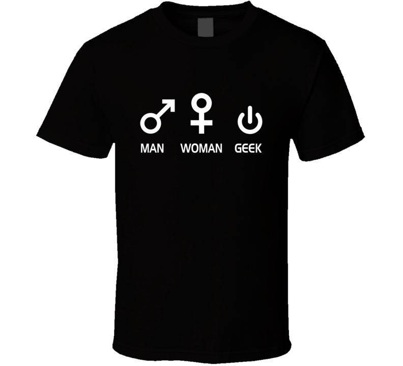 Man Woman Geek - Computer Nerd T-Shirt Man Woman Geek - Computer Nerd T-Shirt