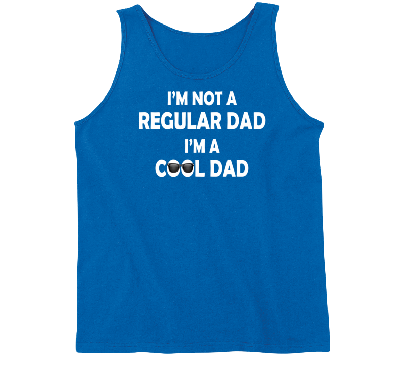 I'm Not a Regular Dad I'm a Cool Dad Tanktop I'm Not a Regular Dad I'm a Cool Dad Tanktop