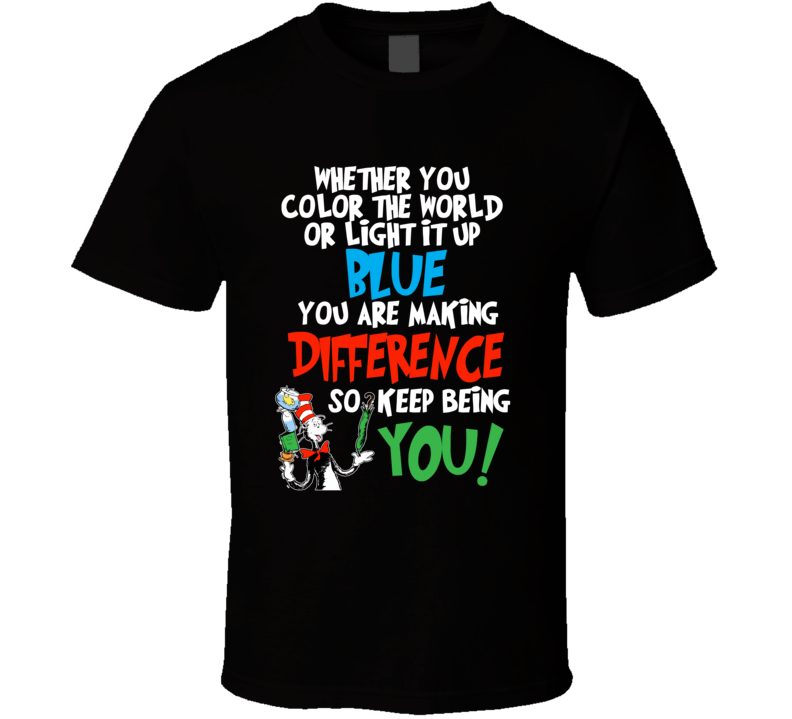 Whether You Color The World Or Light It Up... Quote T Shirt Whether You Color The World Or Light It Up... Quote T Shirt