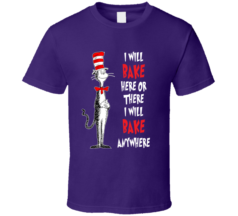 I Will Bake Here Or There I Will Bake Anywhere T Shirt I Will Bake Here Or There I Will Bake Anywhere T Shirt