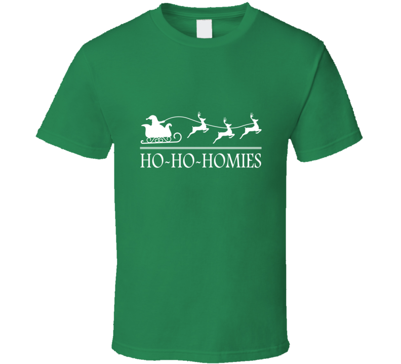 Ho - Ho - Homies Holiday T-shirt Ho - Ho - Homies Holiday T-shirt
