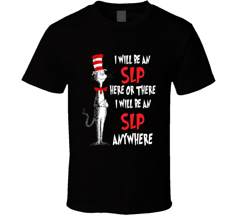 I Will Be An Slp Here Or There Anywhere! T Shirt