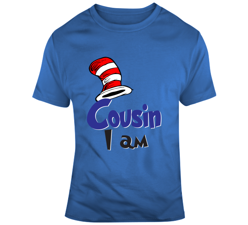 Cousin I Am Custom T Shirt Cousin I Am Custom T Shirt