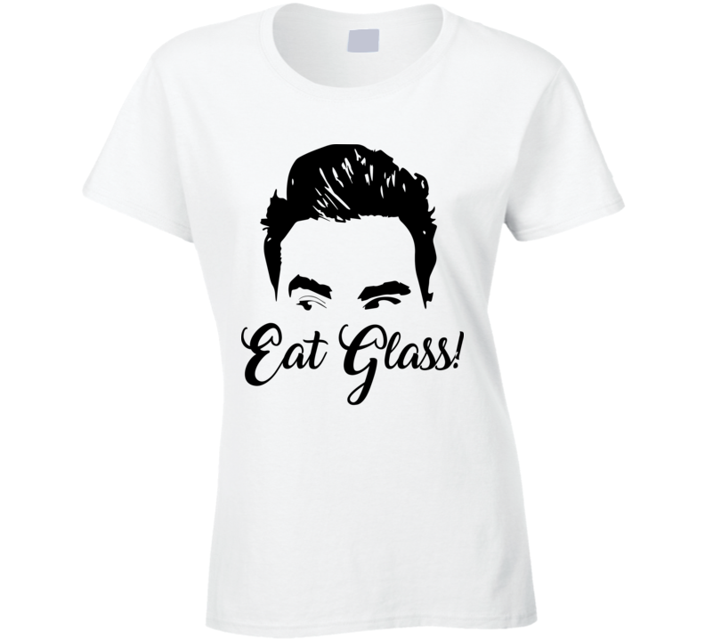 Eat Glass David Rose Ladies T Shirt Eat Glass David Rose Ladies T Shirt