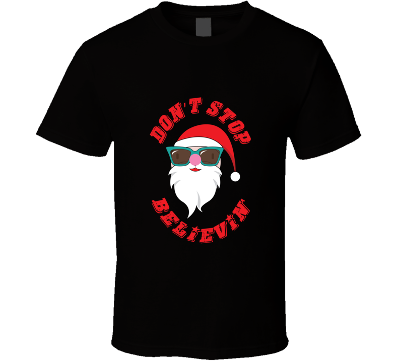 Santa - Don't Stop Believin' T Shirt