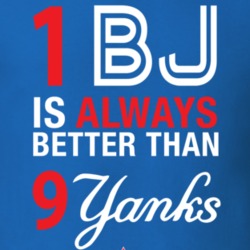 1 BJ Is ALWAYS Better Than 9 Yanks T-Shirt 20867683