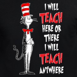 Seuss I Will Teach Here Or There - Anywhere Quotes T Shirt 30966891