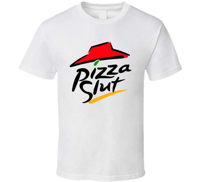 Pizza Slut T Shirt Pizza Slut T Shirt