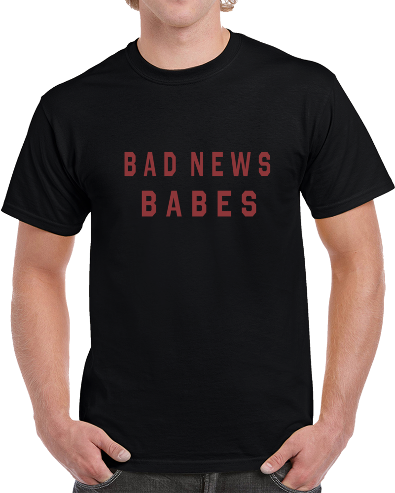 Bad News Babes T Shirt Bad News Babes T Shirt